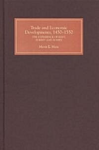 Trade and Economic Developments, 1450-1550 : The Experience of Kent, Surrey and Sussex (Hardcover)
