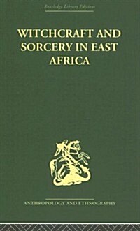 Witchcraft And Sorcery In East Africa (Hardcover, Reprint)