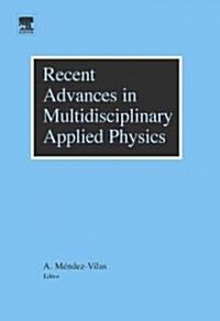 Recent Advances in Multidisciplinary Applied Physics : Proceedings of the First International Meeting on Applied Physics (APHYS-2003) (Hardcover)