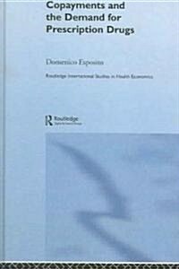 Copayments And the Demand for Prescription Drugs (Hardcover, 1st)