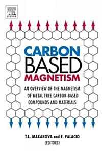 Carbon Based Magnetism : An Overview of the Magnetism of Metal Free Carbon-based Compounds and Materials (Hardcover)