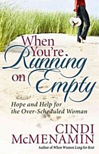 When Youre Running on Empty: Hope and Help for the Over-Scheduled Woman (Paperback)