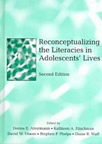 Reconceptualizing the Literacies in Adolescents Lives (Hardcover, 2nd)