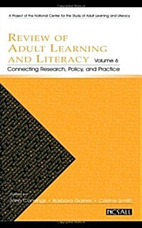 Review of Adult Learning and Literacy, Volume 6: Connecting Research, Policy, and Practice: A Project of the National Center for the Study of Adult Le (Paperback)