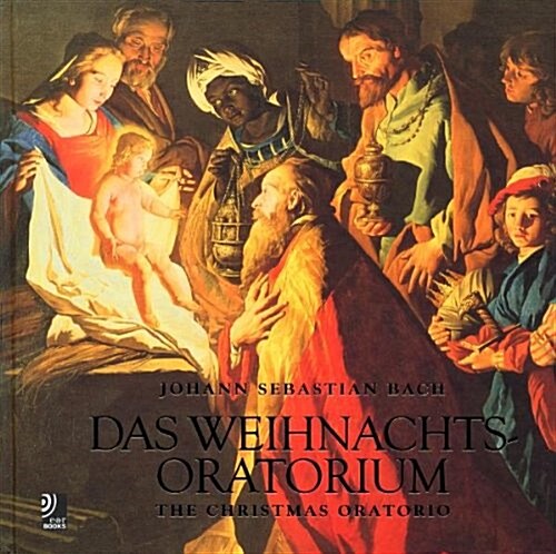 Das Weihnachtsoratorium: The Christmas Oratorio by Johann Sebastian Bach: The Christmas Oratorio by Johann Sebastian Bach (Hardcover)