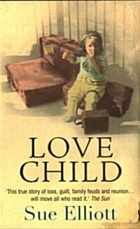 Love Child : a Memoir of Adoption, Reunion, Loss and Love (Paperback)