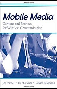 Mobile Media: Content and Services for Wireless Communications (Paperback)