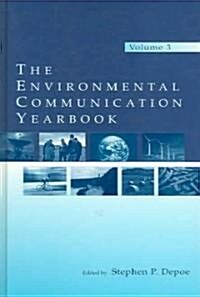 The Environmental Communication Yearbook: Volume 3 (Hardcover)