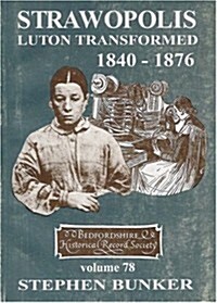 Strawopolis: Luton Transformed 1840-1876 (Paperback)