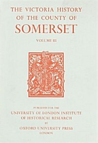 A History of the County of Somerset : Volume III (Hardcover)