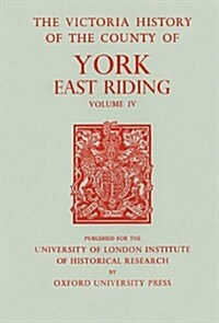 A History of the County of York East Riding : Volume IV (Hardcover)