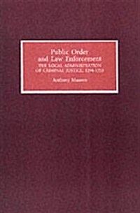 Public Order and Law Enforcement : The Local Administration of Criminal Justice 1294-1350 (Paperback)