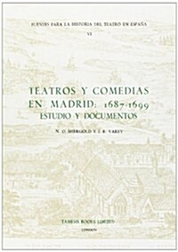 Teatros y Comedias en Madrid: 1687-1699 : Estudios y documentos (Paperback)