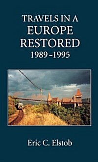 Travels in a Europe Restored: 1989-1995 (Hardcover)