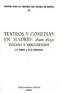 Teatros y Comedias en Madrid: 1600-1650. : Estudio y Documentos (Paperback)