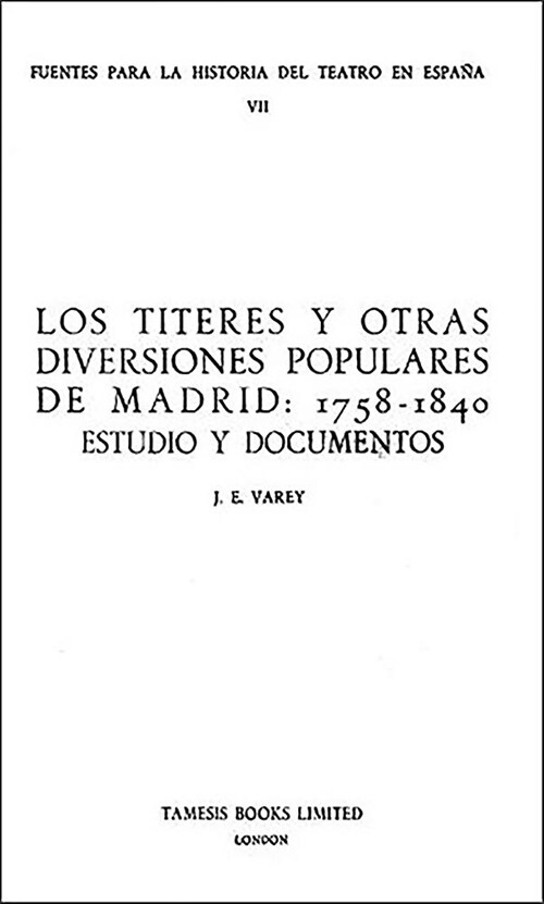 Los Titeres y otras diversiones populares de Madrid: 1758-1840 : Estudio y documentos (Paperback)
