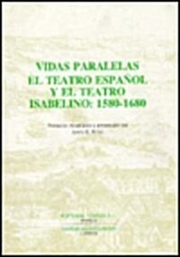 Vidas Paralelas - El Teatro Espanol y El Teatro Isabelino: 1580-1680 (Hardcover)