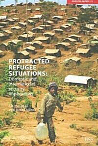 Protracted Refugee Situations : Domestic and International Security Implications (Paperback)