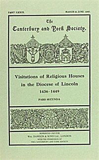 Visitations of Religious Houses in the Diocese of Lincoln [III] : A.D.1436-1449 Part 2 (Paperback)