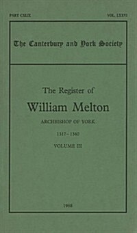 The Register of William Melton, Archbishop of York, 1317-1340, III (Paperback)