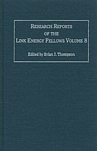 Research Reports of the Link Energy Fellows, Volume 8 (Hardcover)