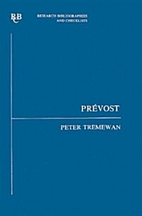 Prevost : an analytical bibliography of criticism to  1981 (Paperback)