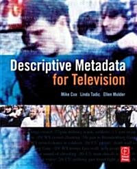 Descriptive Metadata for Television : An End-to-End Introduction (Paperback)