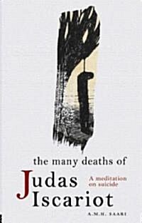 The Many Deaths of Judas Iscariot : A Meditation on Suicide (Paperback)