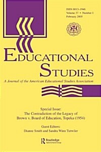 The Contradictions of the Legacy of Brown V. Board of Education, Topeka (1954): A Special Issue of Educational Studies (Paperback)