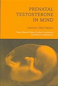 Prenatal Testosterone in Mind: Amniotic Fluid Studies (Paperback, Revised)