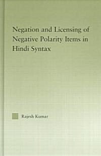 The Syntax of Negation and the Licensing of Negative Polarity Items in Hindi (Hardcover)