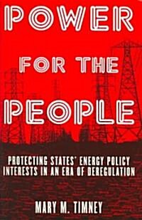 Power for the People : Protecting States Energy Policy Interests in an Era of Deregulation (Paperback)