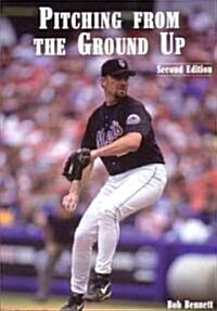 Pitching from the Ground Up (Paperback, 2nd)