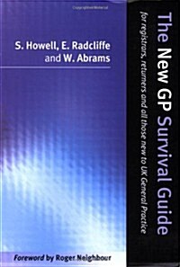 The New GP Survival Guide : For Registrars, Returners and Doctors New to UK General Practice (Paperback)