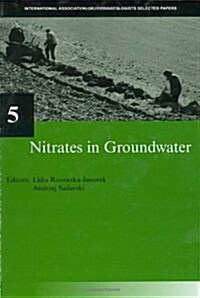 Nitrates in Groundwater: Iah Selected Papers on Hydrogeology 5 (Hardcover)