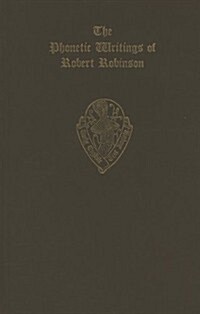 The Phonetic Writings of Robert Robinson (Hardcover)