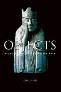 Objects : Reluctant Witnesses to the Past (Paperback)