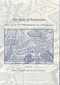 The Heirs of Archimedes: Science and the Art of War Through the Age of Enlightenment (Hardcover)