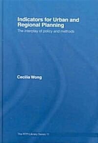 Indicators for Urban and Regional Planning : The Interplay of Policy and Methods (Hardcover)