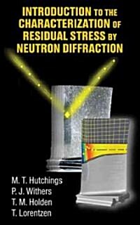 Introduction to the Characterization of Residual Stress by Neutron Diffraction (Hardcover)