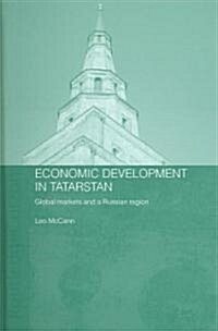 Economic Development in Tatarstan : Global Markets and a Russian Region (Hardcover)