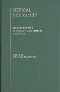 Medical Sociology : Major Themes in Health and Social Welfare (Multiple-component retail product)