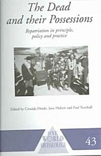 The Dead and Their Possessions : Repatriation in Principle, Policy and Practice (Paperback)