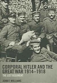 Corporal Hitler and the Great War 1914-1918 : The List Regiment (Paperback)