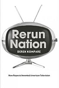 Rerun Nation : How Repeats Invented American Television (Paperback)