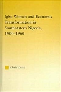 Igbo Women and Economic Transformation in Southeastern Nigeria, 1900-1960 (Hardcover)