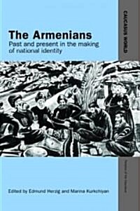 The Armenians : Past and Present in the Making of National Identity (Hardcover)