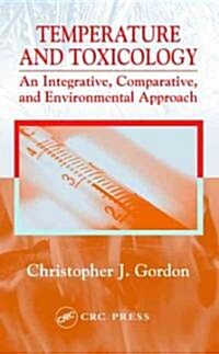 Temperature and Toxicology: An Integrative, Comparative, and Environmental Approach (Hardcover)