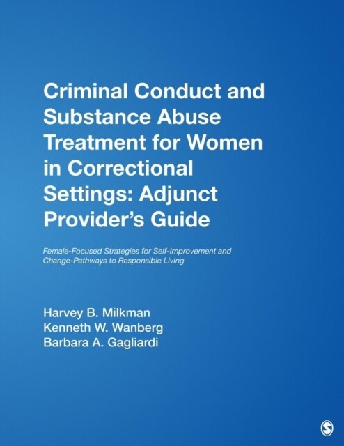 Criminal Conduct and Substance Abuse Treatment for Women in Correctional Settings: Adjunct Provider′s Guide: Female-Focused Strategies for Self- (Paperback)