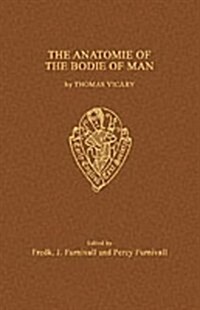 The Anatomie of the Bodie of Man by Thomas Vicary (Paperback)